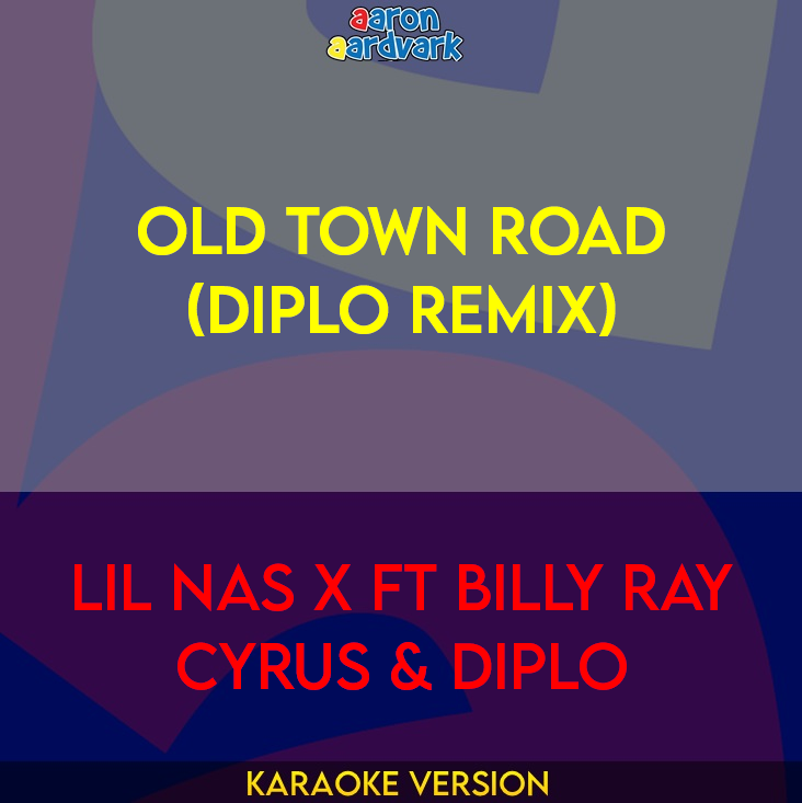 Old Town Road (Diplo Remix) - Lil Nas X ft Billy Ray Cyrus & Diplo