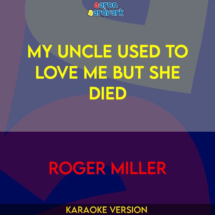 My Uncle Used To Love Me But She Died - Roger Miller