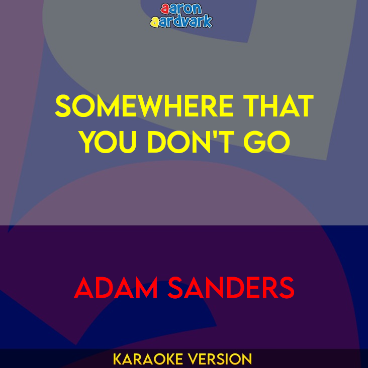 Somewhere That You Don't Go - Adam Sanders