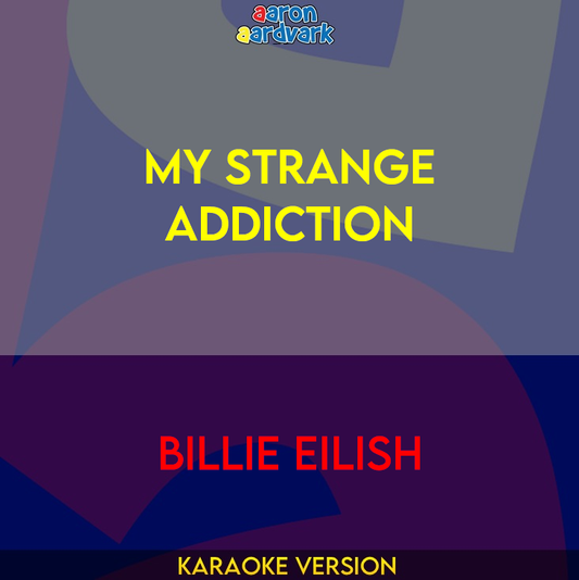 My Strange Addiction - Billie Eilish