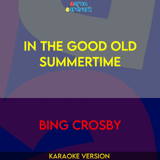 In The Good Old Summertime - Bing Crosby