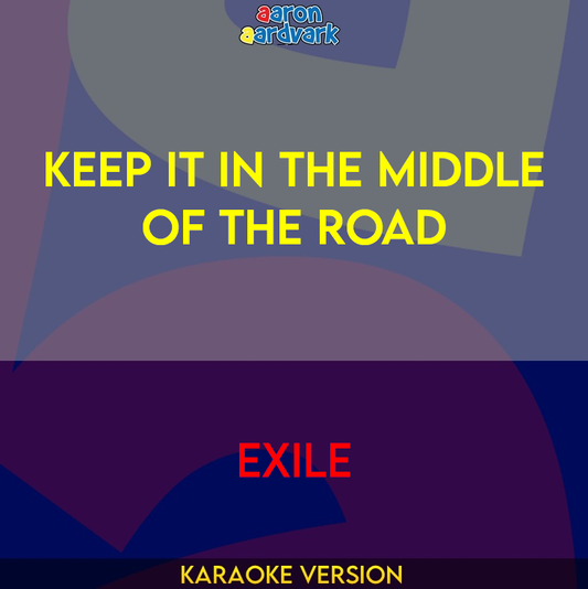 Keep It In The Middle Of The Road - Exile