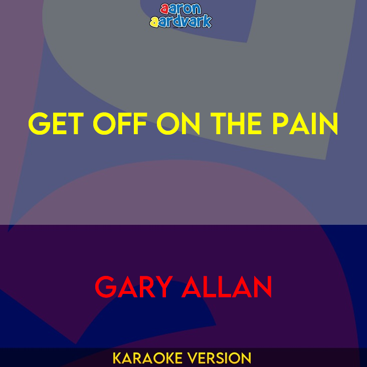 Get Off On The Pain - Gary Allan