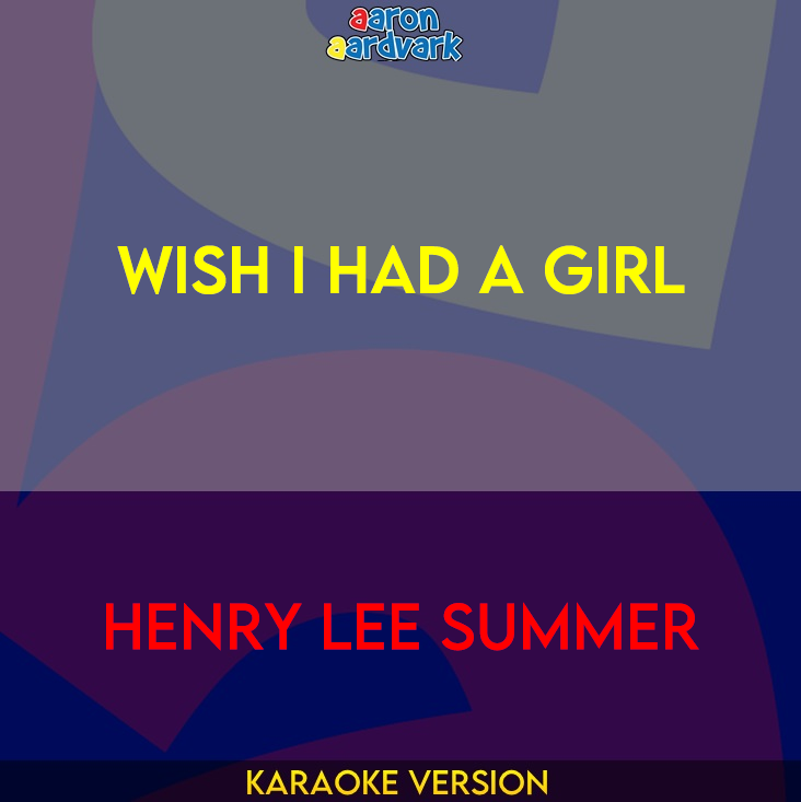 Wish I Had A Girl - Henry Lee Summer