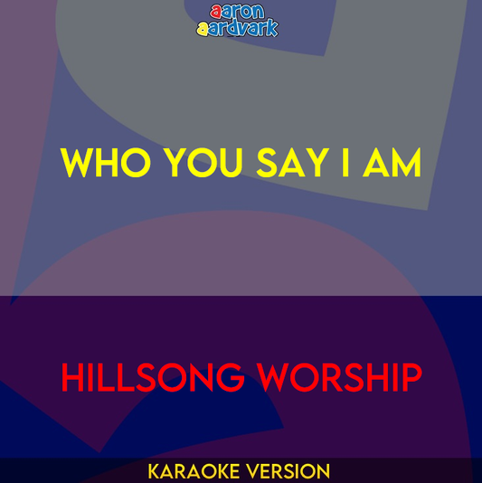 Who You Say I Am - Hillsong Worship