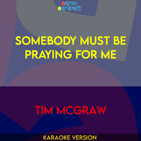 Somebody Must Be Praying For Me - Tim McGraw