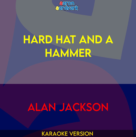 Hard Hat And A Hammer - Alan Jackson