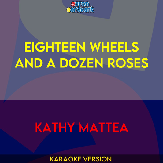 Eighteen Wheels And A Dozen Roses - Kathy Mattea