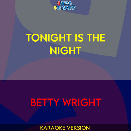 Tonight Is The Night - Betty Wright