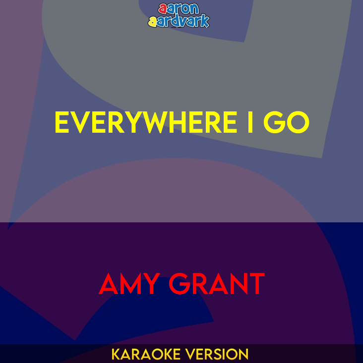 Everywhere I Go - Amy Grant