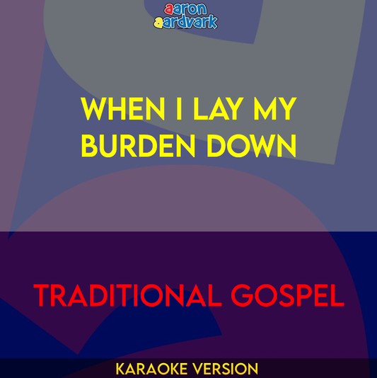 When I Lay My Burden Down - Traditional Gospel