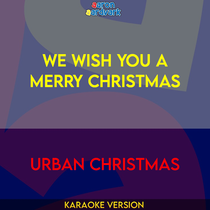 We Wish You A Merry Christmas - Urban Christmas