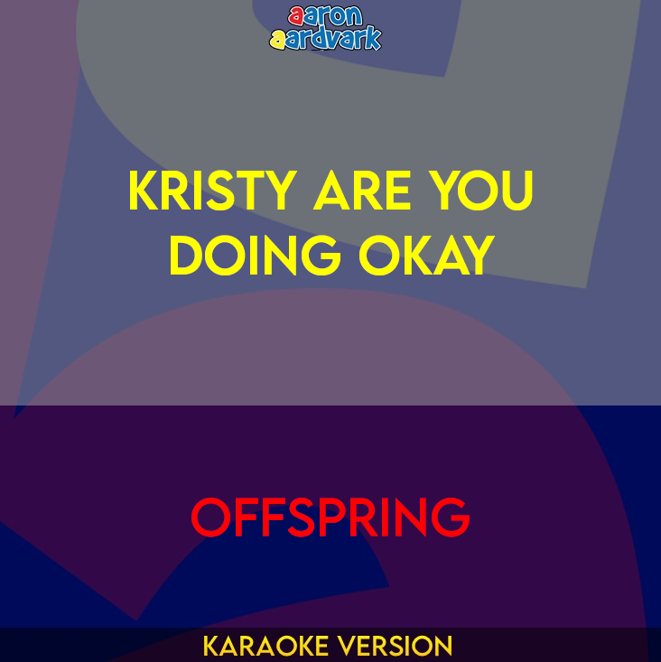 Kristy Are You Doing Okay - Offspring