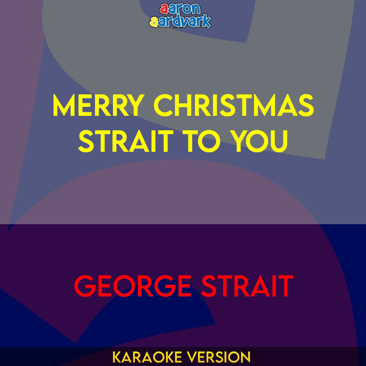 Merry Christmas Strait To You - George Strait