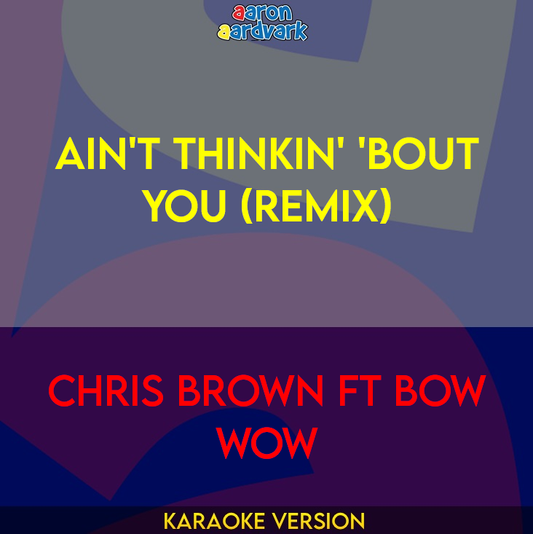 Ain't Thinkin' 'Bout You (Remix) - Chris Brown ft Bow Wow