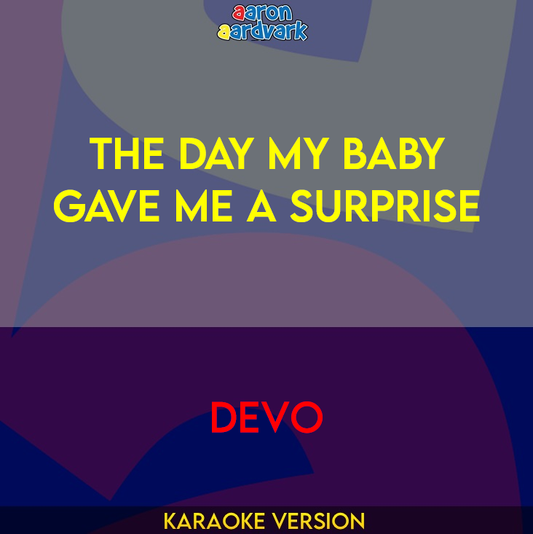 The Day My Baby Gave Me A Surprise - Devo