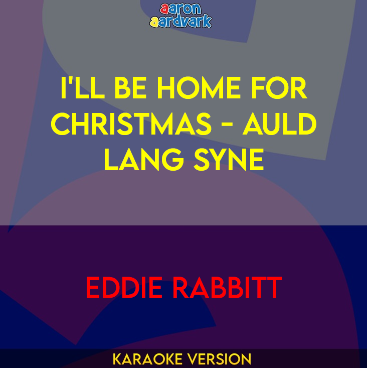 I'll Be Home For Christmas - Auld Lang Syne - Eddie Rabbitt