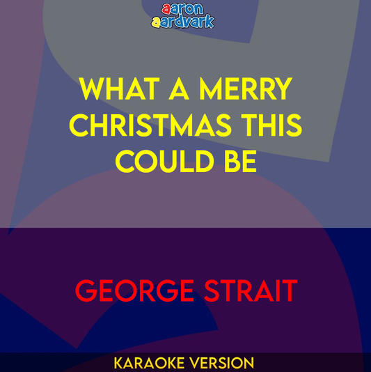 What A Merry Christmas This Could Be - George Strait