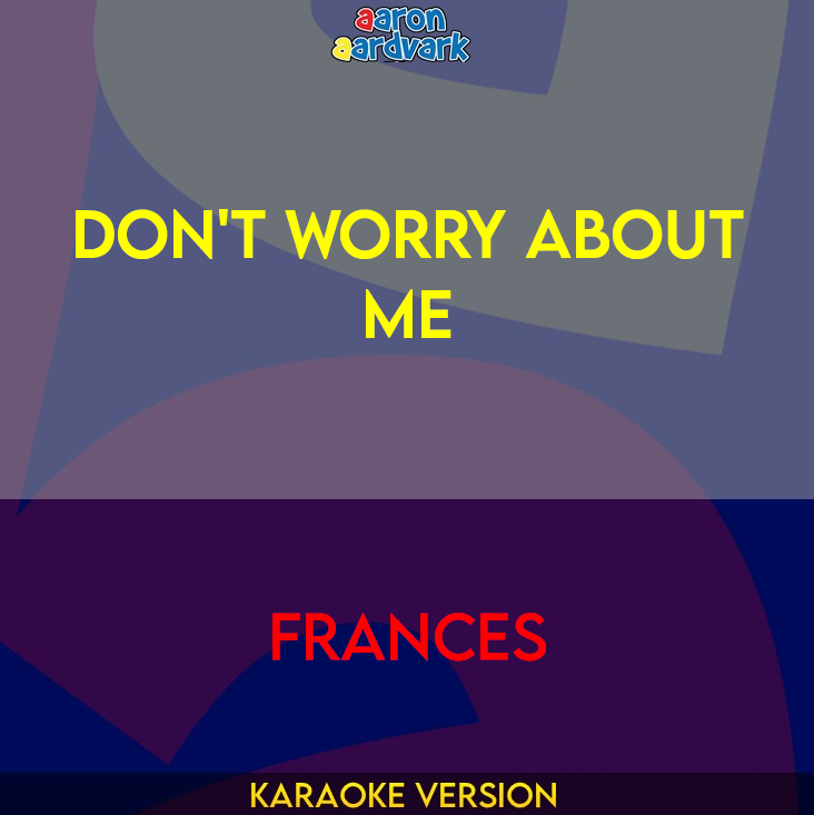 Don't Worry About Me - Frances