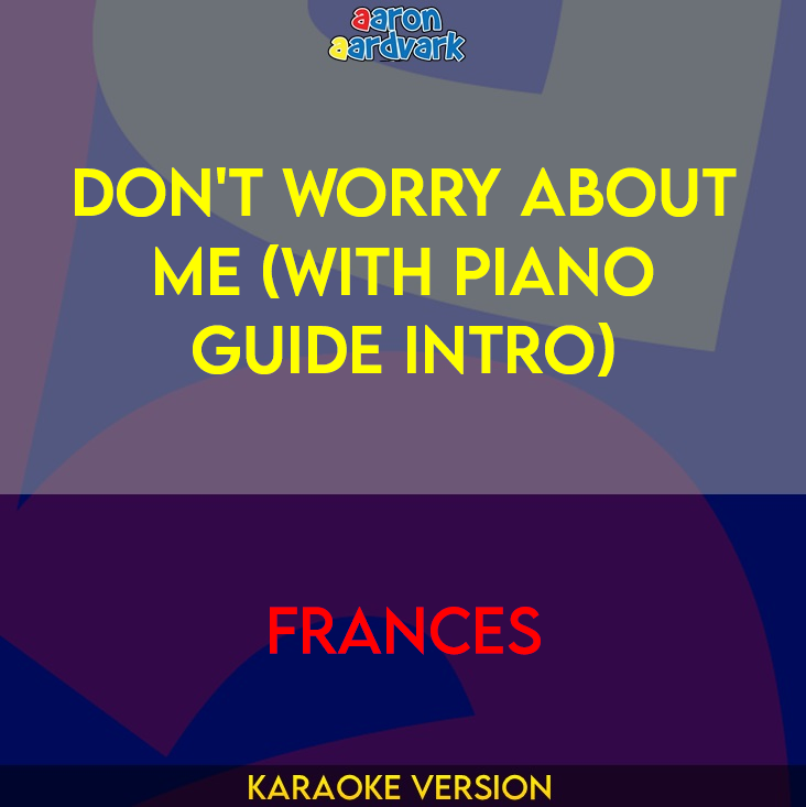 Don't Worry About Me (with piano guide intro) - Frances