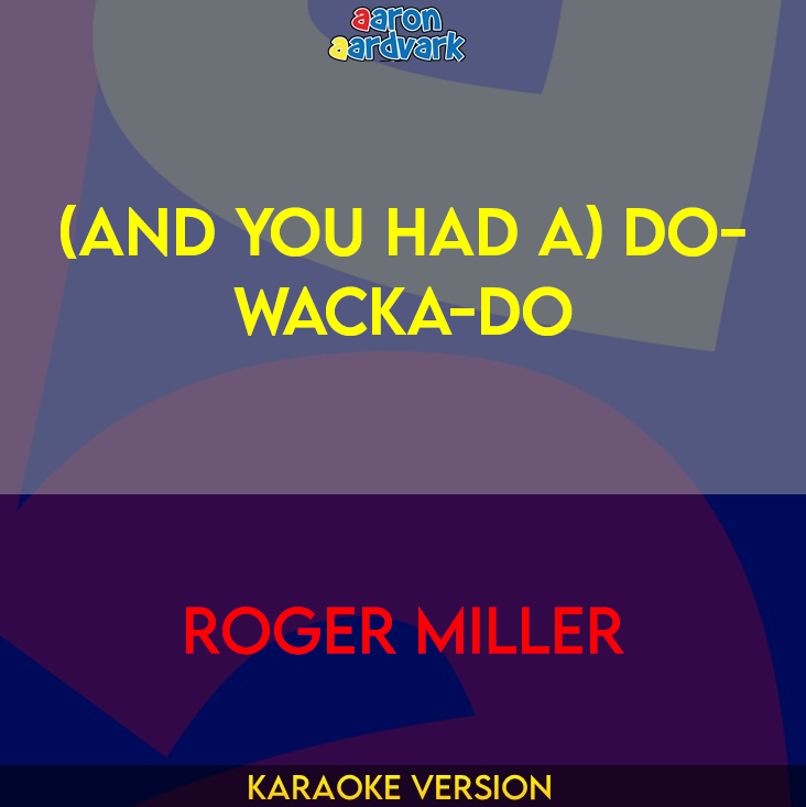 (And You Had A) Do-Wacka-Do - Roger Miller