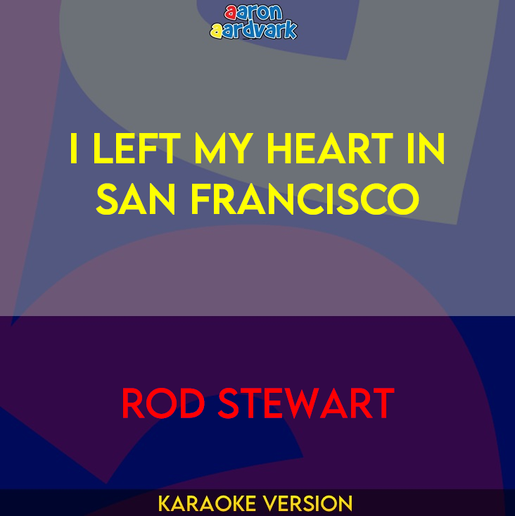 I Left My Heart In San Francisco - Rod Stewart