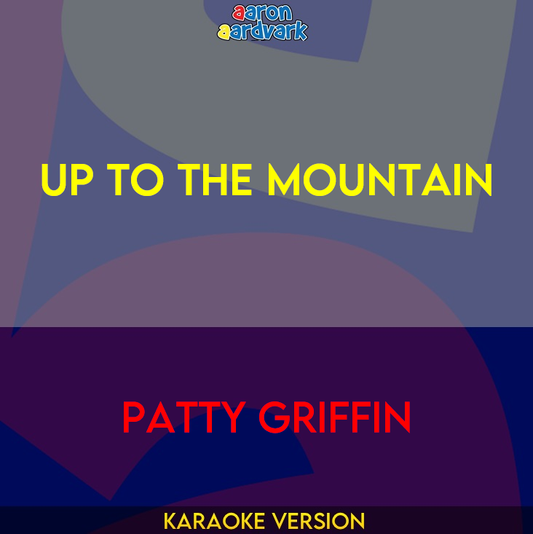 Up To The Mountain - Patty Griffin