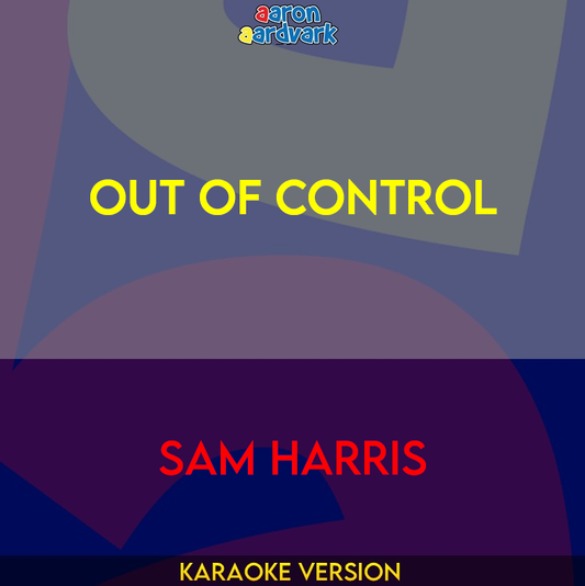 Out Of Control - Sam Harris