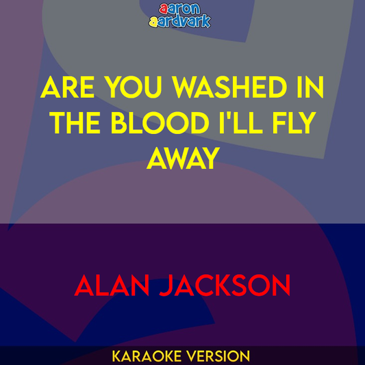 Are You Washed In The Blood I'll Fly Away - Alan Jackson