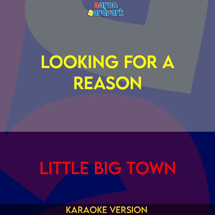 Looking For A Reason - Little Big Town