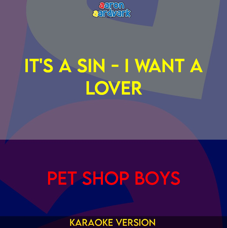 It's A Sin - I Want A Lover - Pet Shop Boys