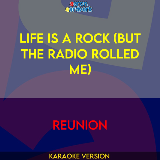 Life Is A Rock (But The Radio Rolled Me) - Reunion