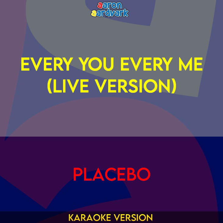 Every You Every Me (live version) - Placebo