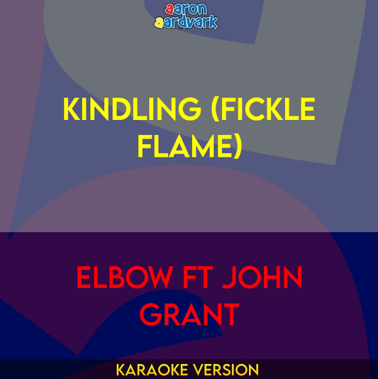 Kindling (Fickle Flame) - Elbow ft John Grant