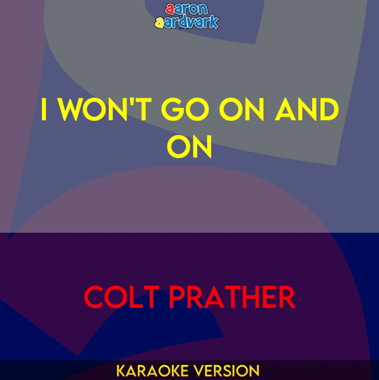 I Won't Go On And On - Colt Prather