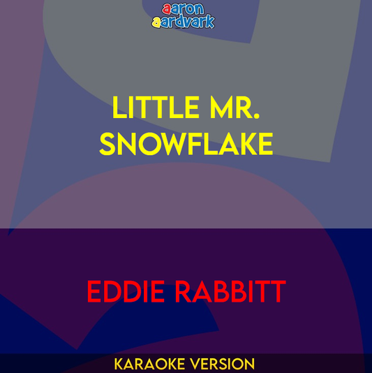 Little Mr. Snowflake - Eddie Rabbitt