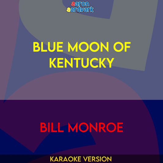 Blue Moon Of Kentucky - Bill Monroe