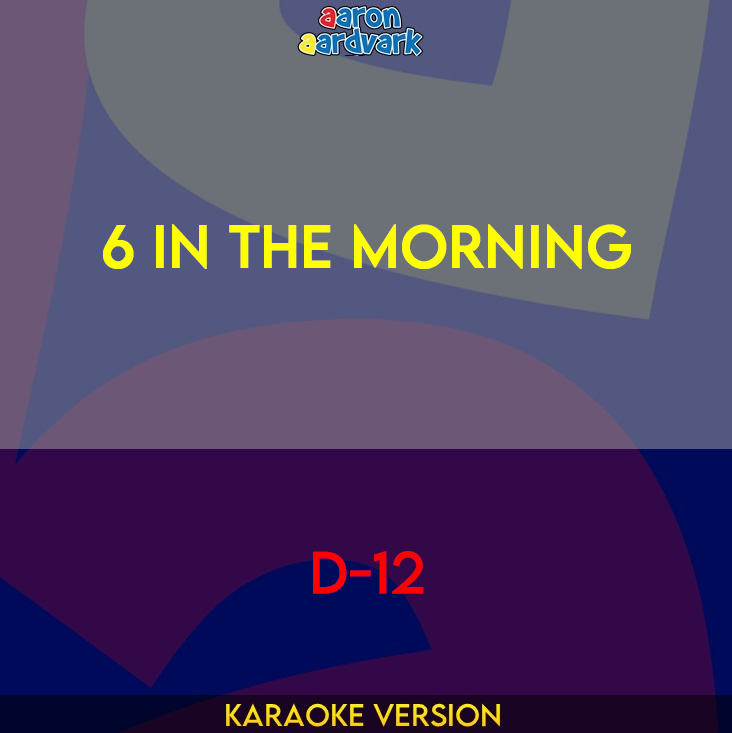 6 In The Morning - D-12