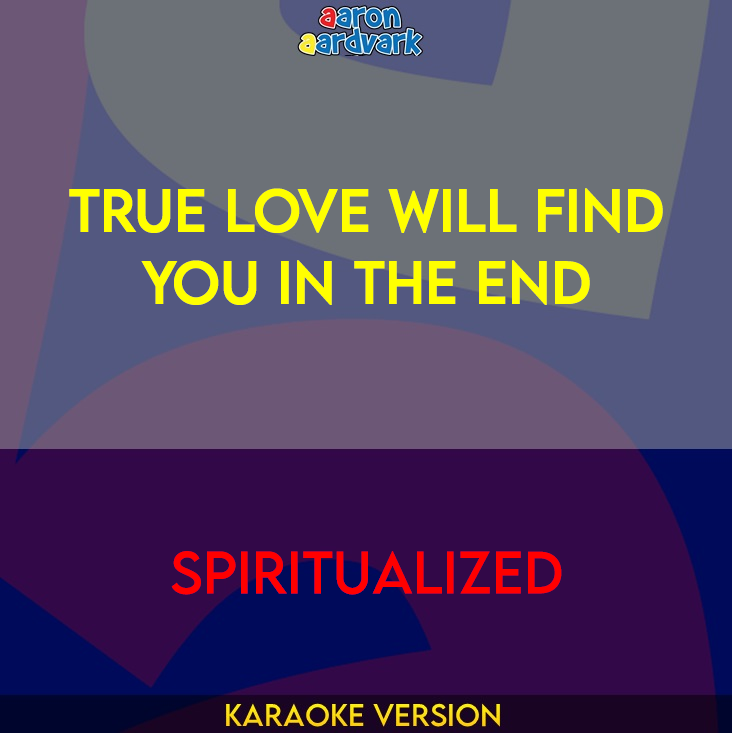 True Love Will Find You In The End - Spiritualized