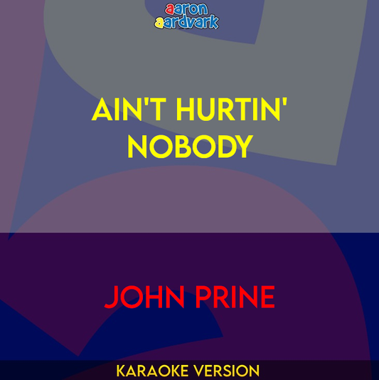 Ain't Hurtin' Nobody - John Prine