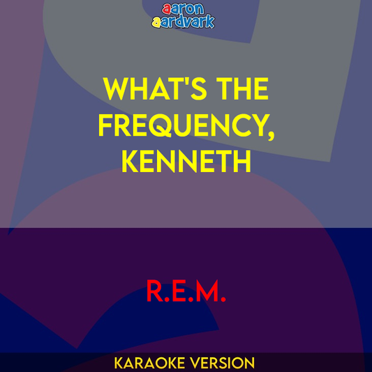What's The Frequency, Kenneth - R.E.M.
