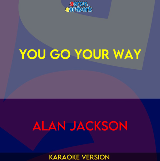 You Go Your Way - Alan Jackson