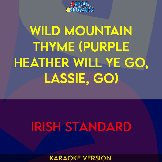 Wild Mountain Thyme (Purple Heather Will Ye Go, Lassie, Go) - Irish Standard