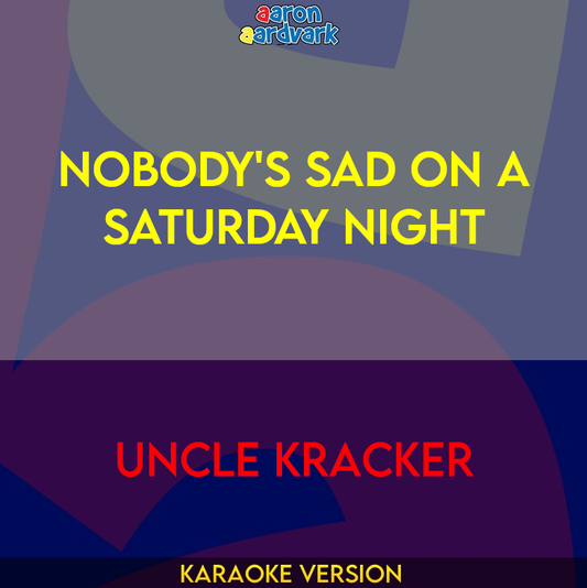 Nobody's Sad On A Saturday Night - Uncle Kracker