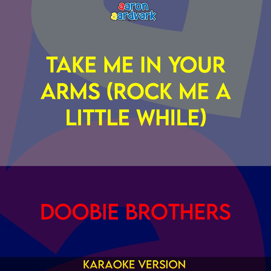 Take Me In Your Arms (Rock Me A Little While) - Doobie Brothers