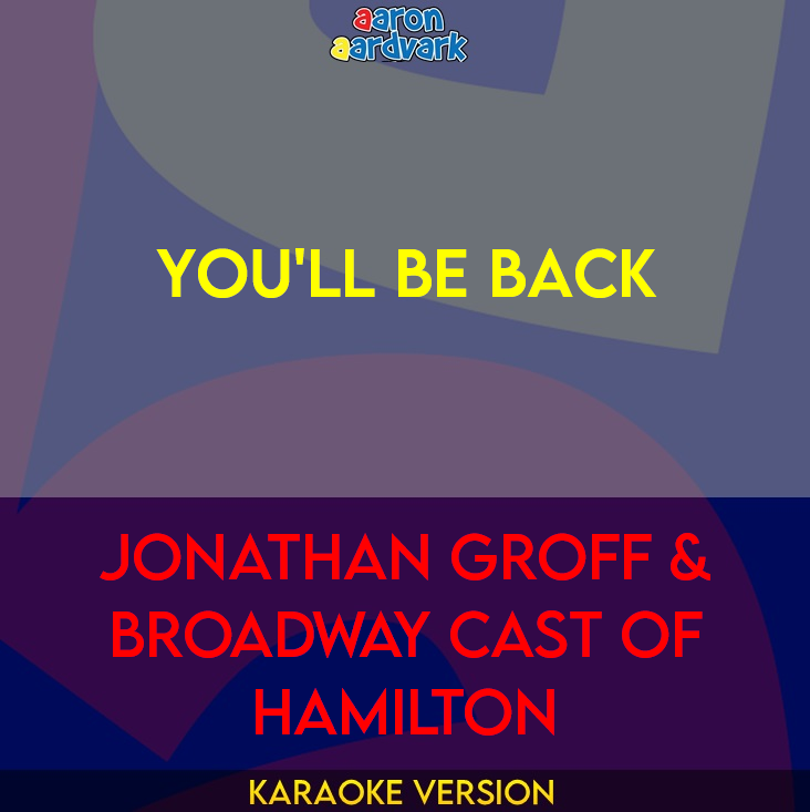 You'll Be Back - Jonathan Groff & Broadway Cast Of Hamilton