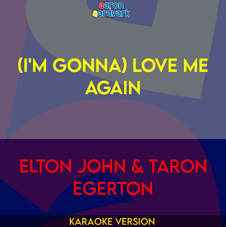 (I'm Gonna) Love Me Again - Elton John & Taron Egerton