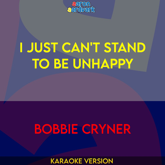 I Just Can't Stand To Be Unhappy - Bobbie Cryner