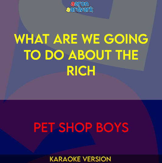 What Are We Going To Do About The Rich - Pet Shop Boys