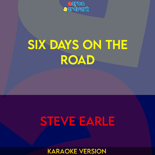 Six Days On The Road - Steve Earle